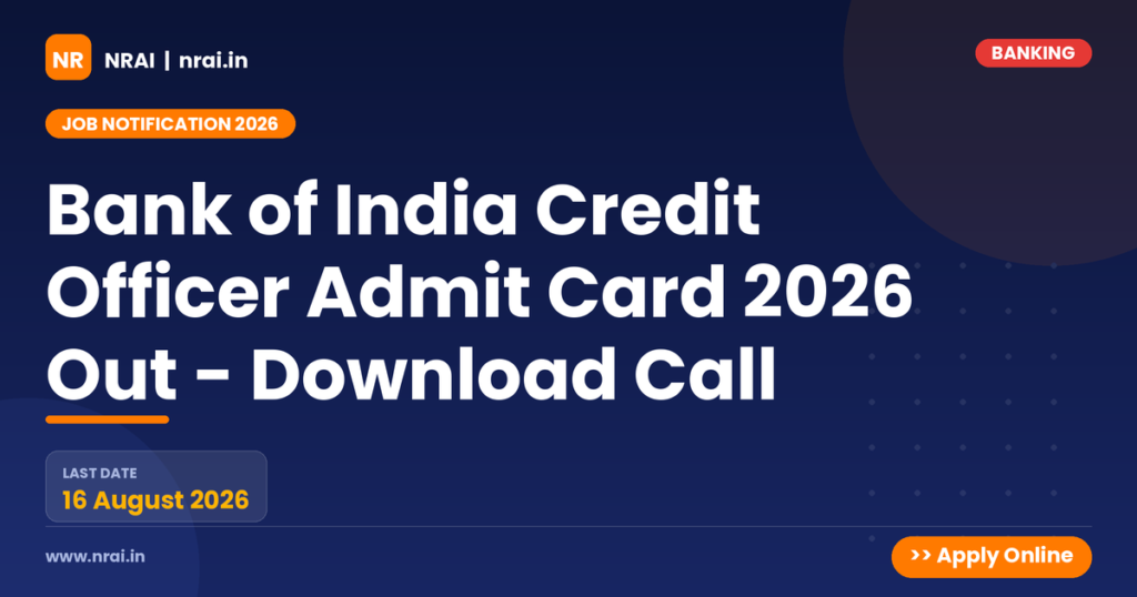 Bank of India Credit Officer Admit Card 2026 Out - Download Call - NRAI nrai.in