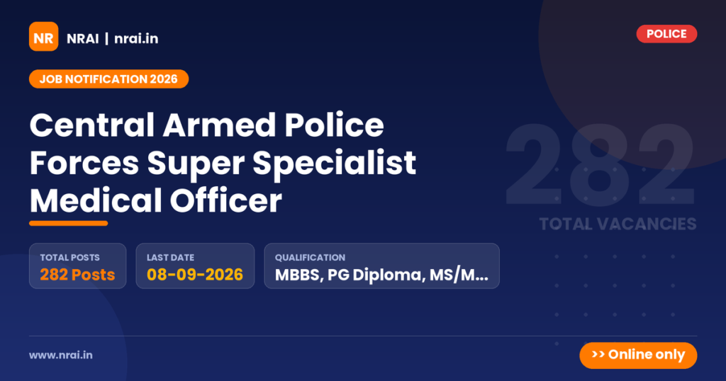 Central Armed Police Forces Super Specialist Medical Officer - NRAI nrai.in