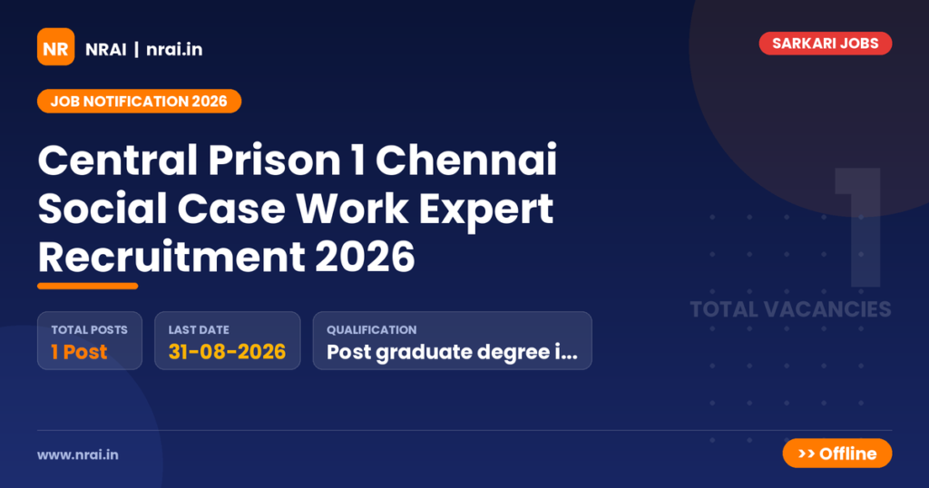 Central Prison 1 Chennai Social Case Work Expert Recruitment 2026 - NRAI nrai.in