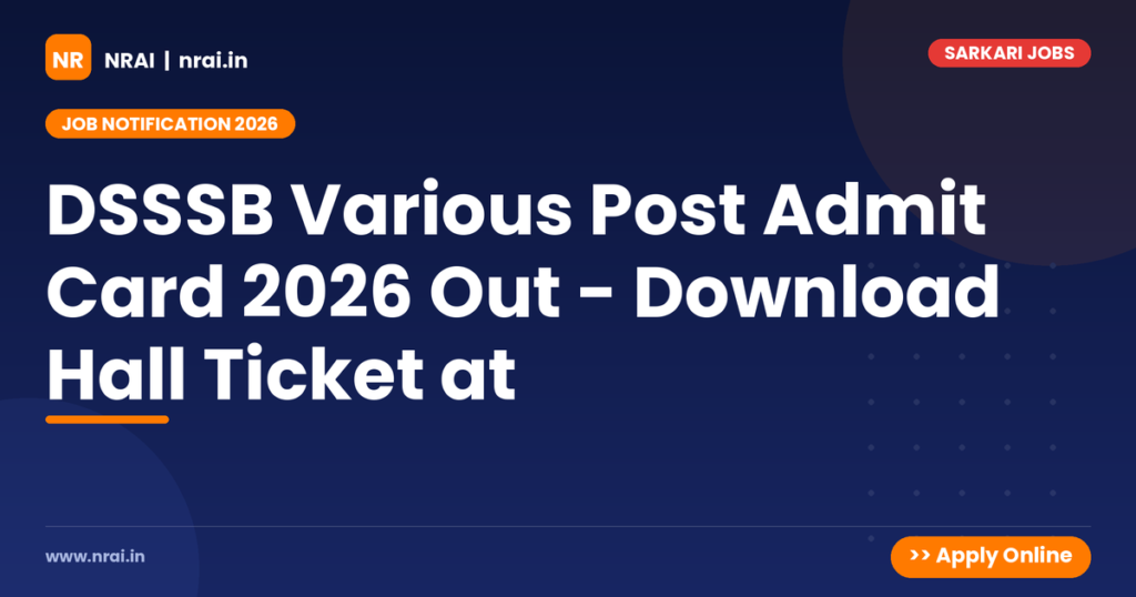 DSSSB Various Post Admit Card 2026 Out - Download Hall Ticket at - NRAI nrai.in
