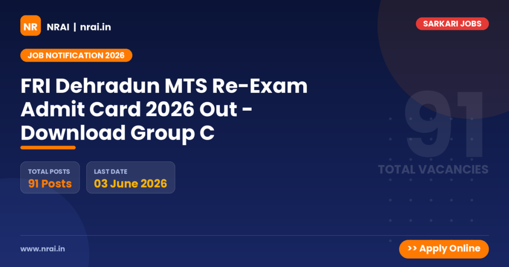 FRI Dehradun MTS Re-Exam Admit Card 2026 Out - Download Group C - NRAI nrai.in