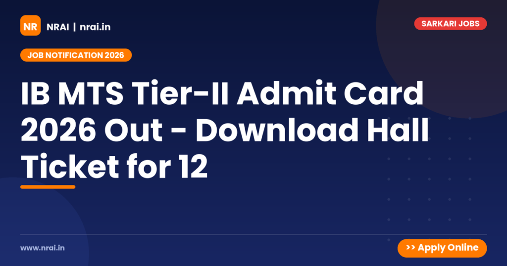 IB MTS Tier-II Admit Card 2026 Out - Download Hall Ticket for 12 - NRAI nrai.in