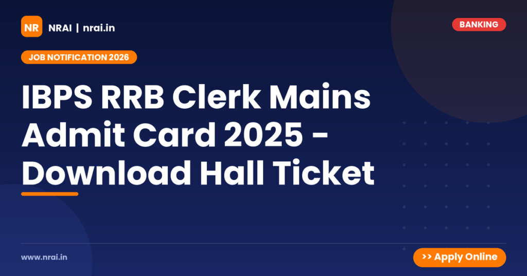IBPS RRB Clerk Mains Admit Card 2025 - Download Hall Ticket - NRAI nrai.in