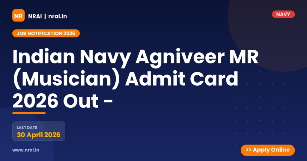 Indian Navy Agniveer MR (Musician) Admit Card 2026 Out - - NRAI nrai.in