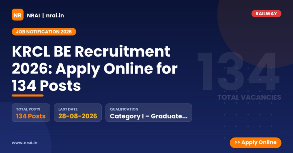 KRCL BE Recruitment 2026: Apply Online for 134 Posts - NRAI nrai.in