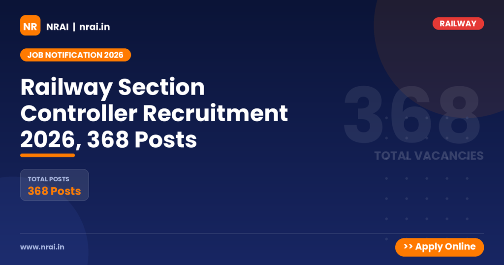 Railway Section Controller Recruitment 2026, 368 Posts - NRAI nrai.in