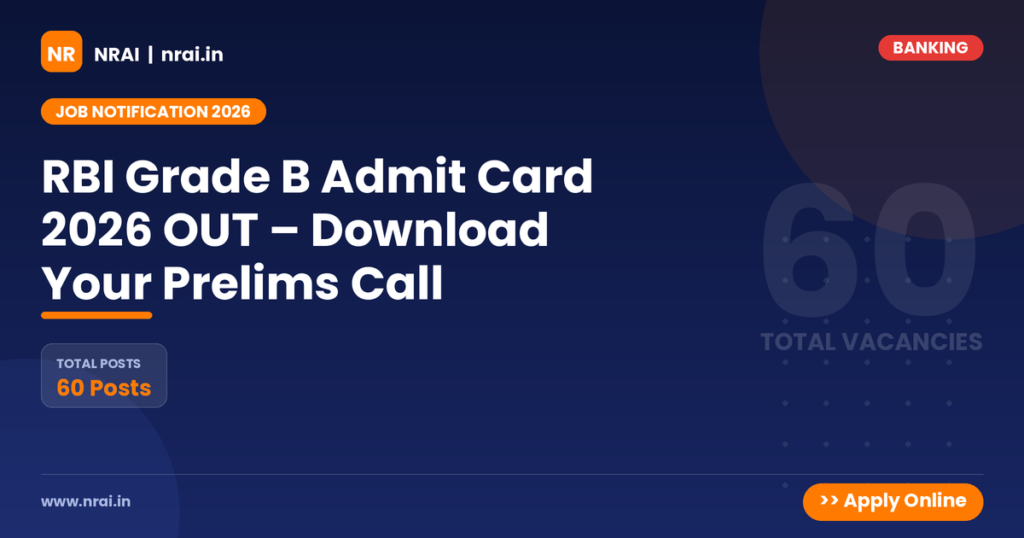 RBI Grade B Admit Card 2026 OUT – Download Your Prelims Call - NRAI nrai.in