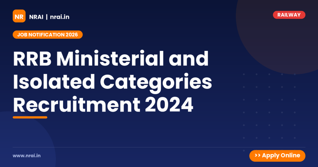 RRB Ministerial and Isolated Categories Recruitment 2024 - NRAI nrai.in