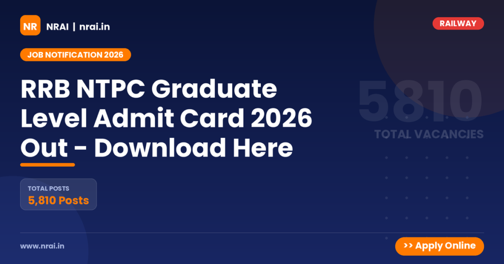 RRB NTPC Graduate Level Admit Card 2026 Out - Download Here - NRAI nrai.in