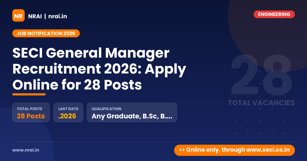 SECI General Manager Recruitment 2026: Apply Online for 28 Posts - NRAI nrai.in