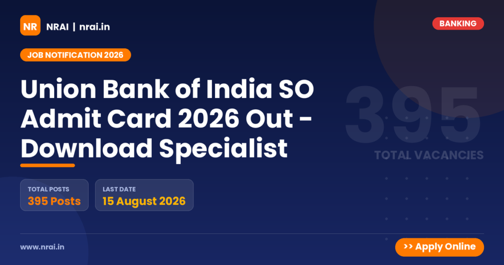 Union Bank of India SO Admit Card 2026 Out - Download Specialist - NRAI nrai.in