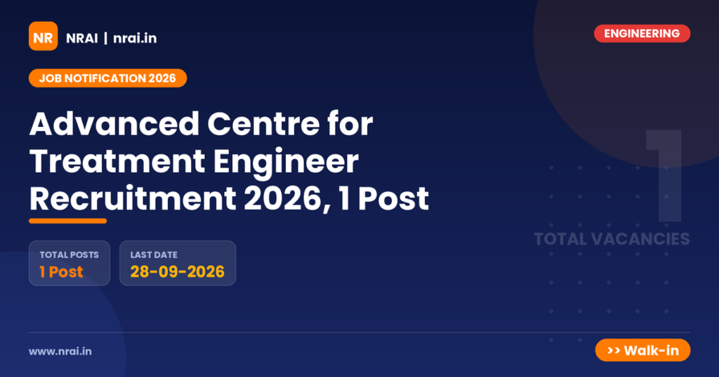 Advanced Centre for Treatment Engineer Recruitment 2026, 1 Post - NRAI nrai.in