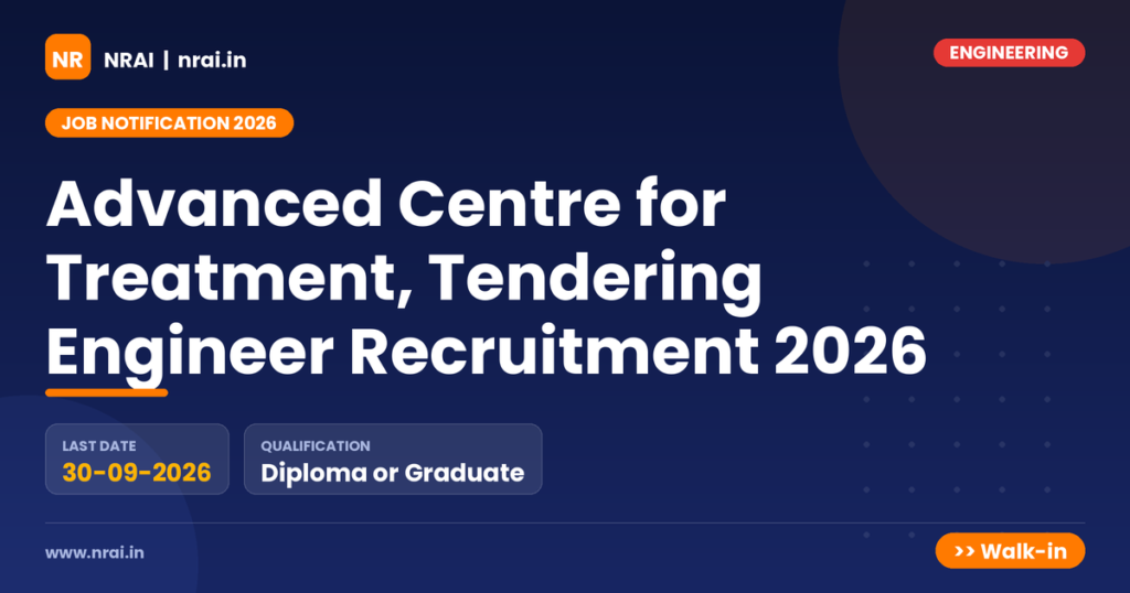 Advanced Centre for Treatment, Tendering Engineer Recruitment 2026 - NRAI nrai.in