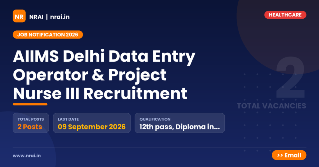 AIIMS Delhi Data Entry Operator & Project Nurse III Recruitment - NRAI nrai.in