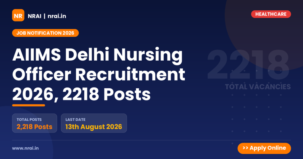 AIIMS Delhi Nursing Officer Recruitment 2026, 2218 Posts - NRAI nrai.in