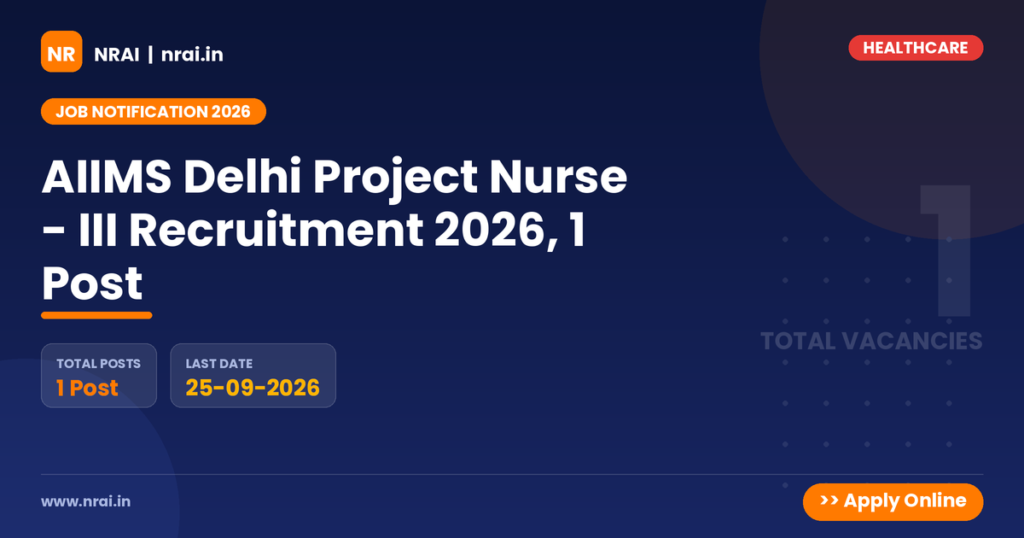 AIIMS Delhi Project Nurse - III Recruitment 2026, 1 Post - NRAI nrai.in