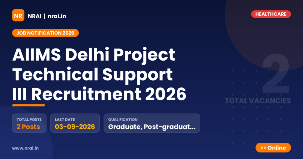 AIIMS Delhi Project Technical Support III Recruitment 2026 - NRAI nrai.in