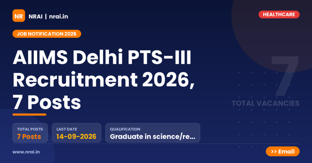 AIIMS Delhi PTS-III Recruitment 2026, 7 Posts - NRAI nrai.in