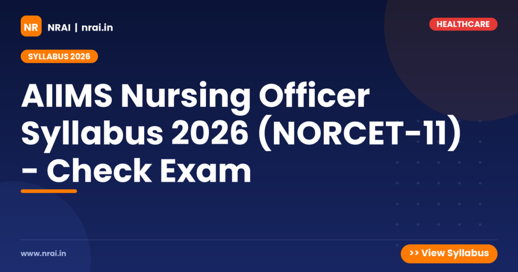 AIIMS Nursing Officer Syllabus 2026 (NORCET-11) - Check Exam - NRAI nrai.in