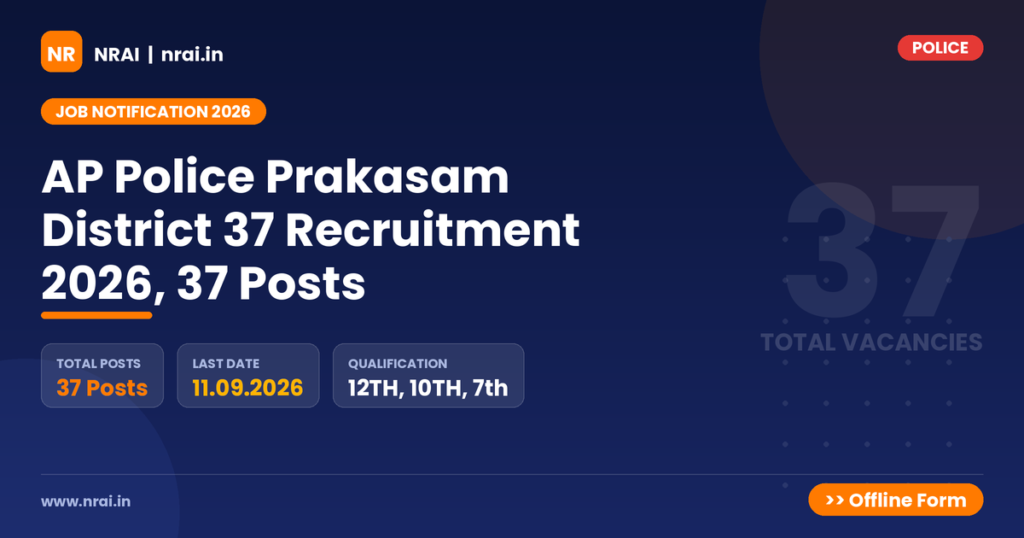 AP Police Prakasam District 37 Recruitment 2026, 37 Posts - NRAI nrai.in