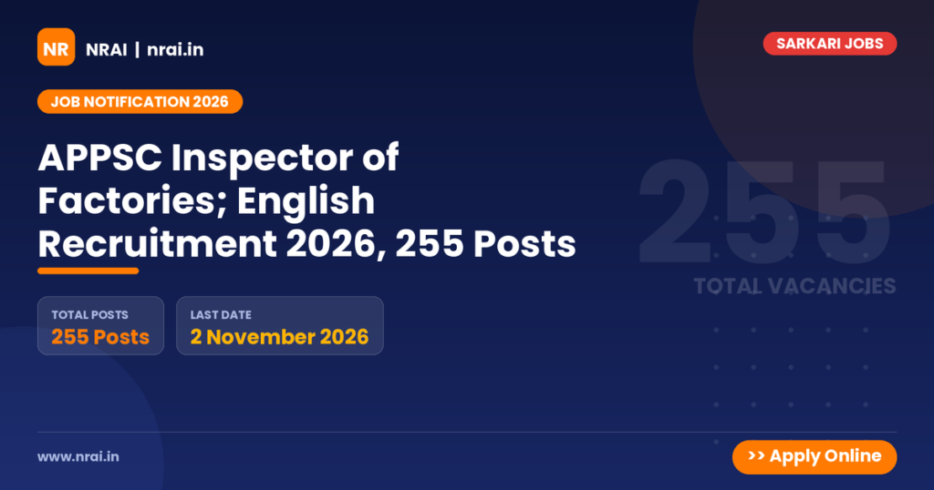 APPSC Inspector of Factories; English Recruitment 2026, 255 Posts - NRAI nrai.in