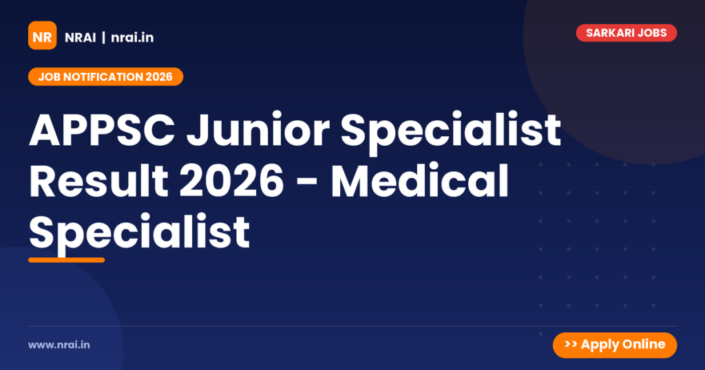 APPSC Junior Specialist Result 2026 - Medical Specialist - NRAI nrai.in