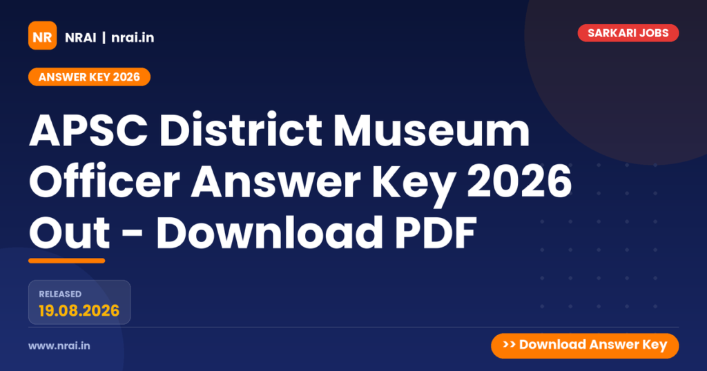 APSC District Museum Officer Answer Key 2026 Out - Download PDF - NRAI nrai.in