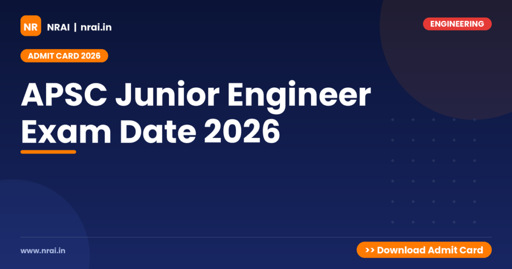 APSC Junior Engineer Exam Date 2026 - NRAI nrai.in