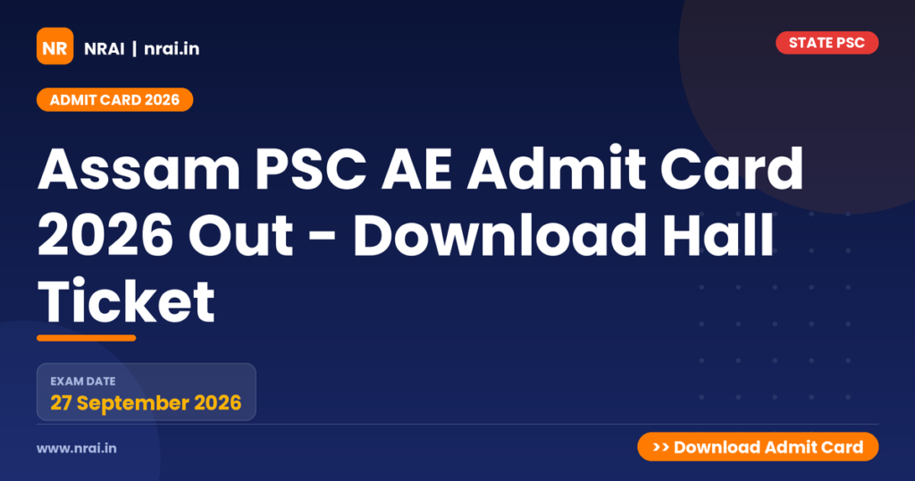 Assam PSC AE Admit Card 2026 Out - Download Hall Ticket - NRAI nrai.in