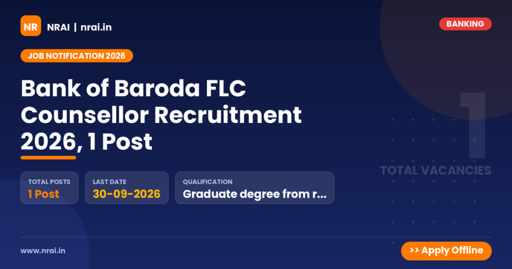 Bank of Baroda FLC Counsellor Recruitment 2026, 1 Post - NRAI nrai.in