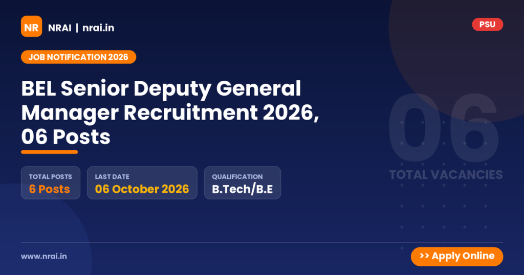 BEL Senior Deputy General Manager Recruitment 2026, 06 Posts - NRAI nrai.in