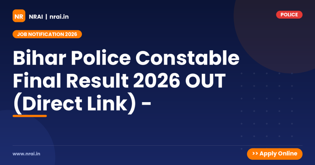 Bihar Police Constable Final Result 2026 OUT (Direct Link) - - NRAI nrai.in
