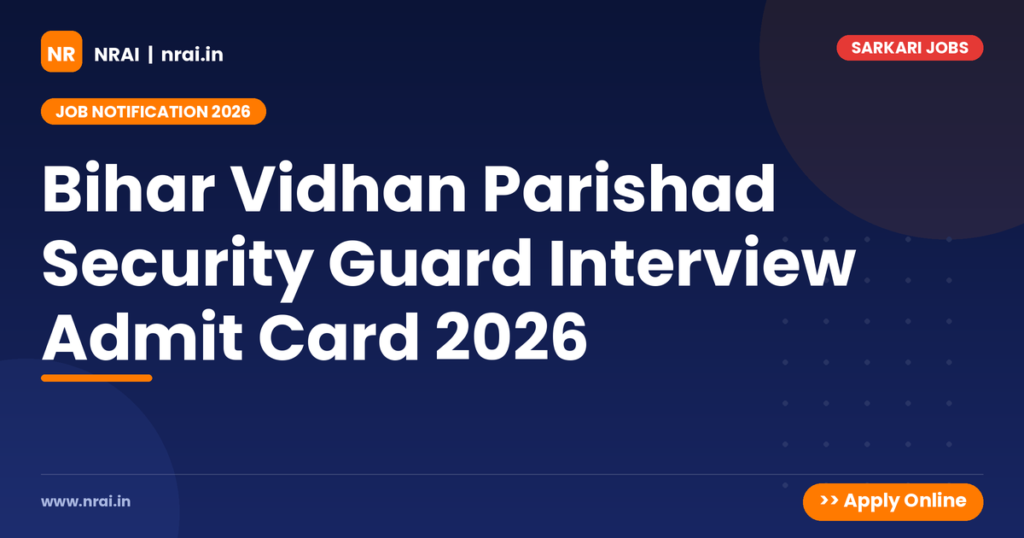 Bihar Vidhan Parishad Security Guard Interview Admit Card 2026 - NRAI nrai.in
