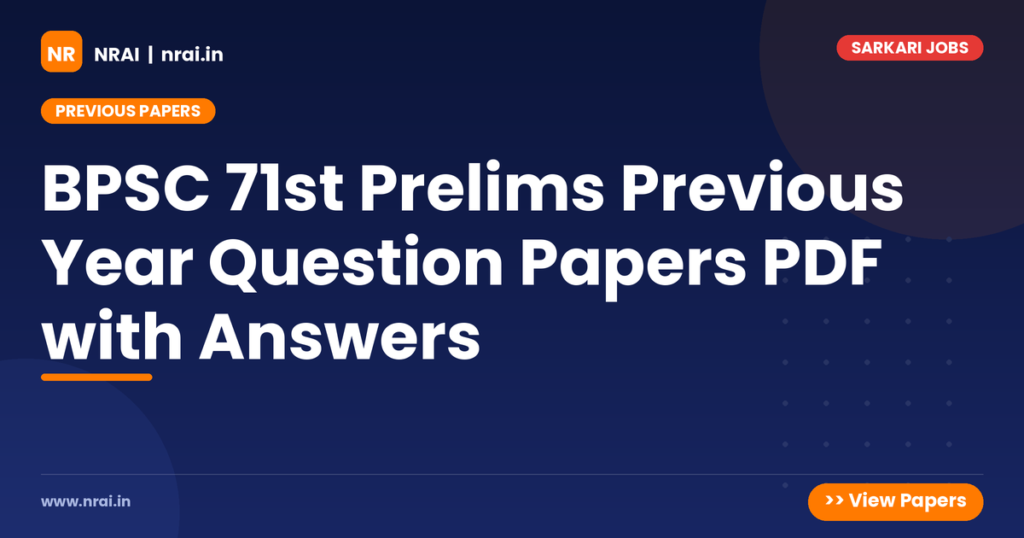 BPSC 71st Prelims Previous Year Question Papers PDF with Answers - NRAI nrai.in
