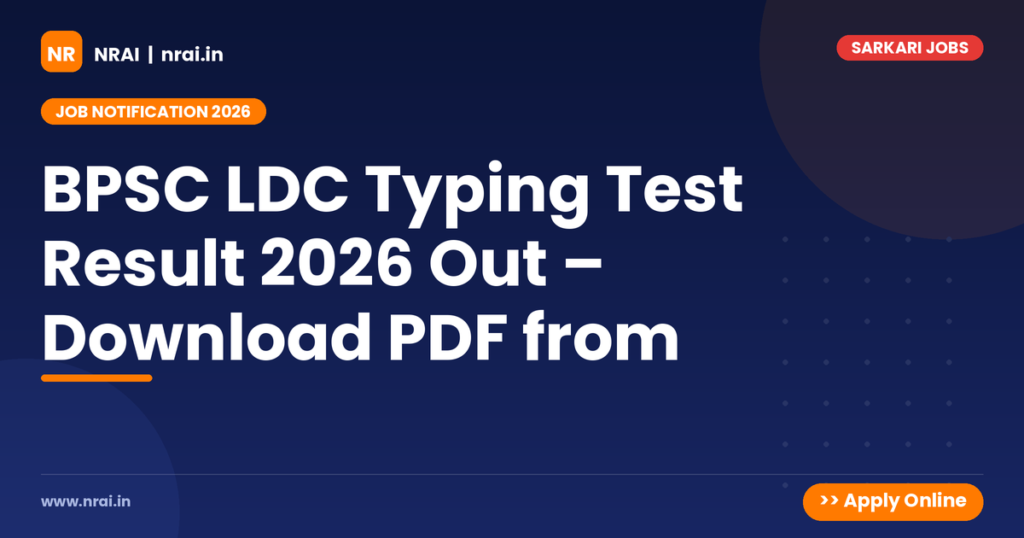 BPSC LDC Typing Test Result 2026 Out – Download PDF from - NRAI nrai.in