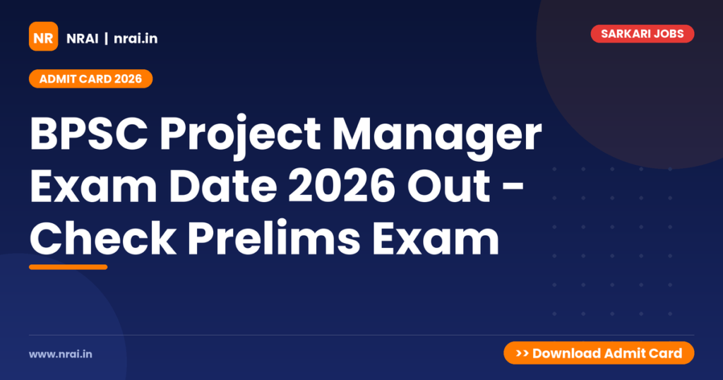 BPSC Project Manager Exam Date 2026 Out - Check Prelims Exam - NRAI nrai.in