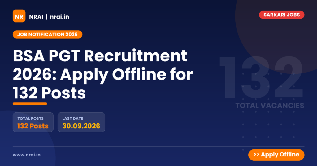 BSA PGT Recruitment 2026: Apply Offline for 132 Posts - NRAI nrai.in