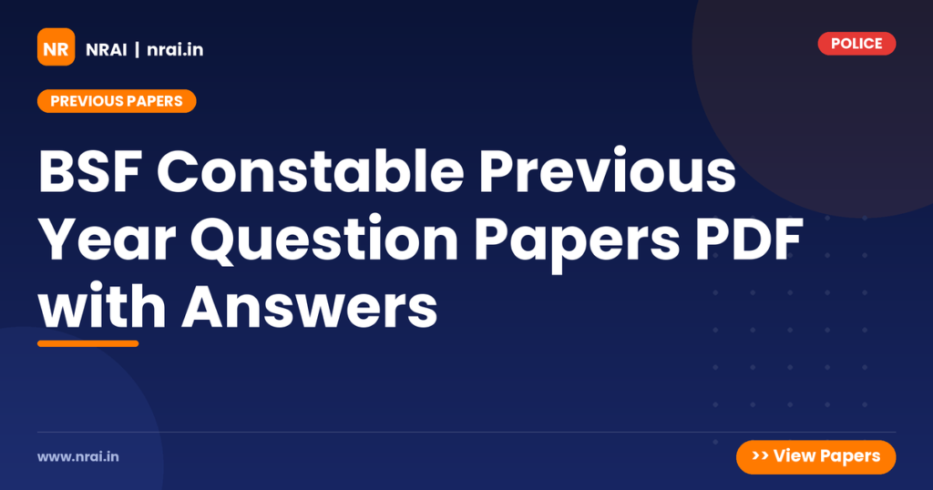 BSF Constable Previous Year Question Papers PDF with Answers - NRAI nrai.in
