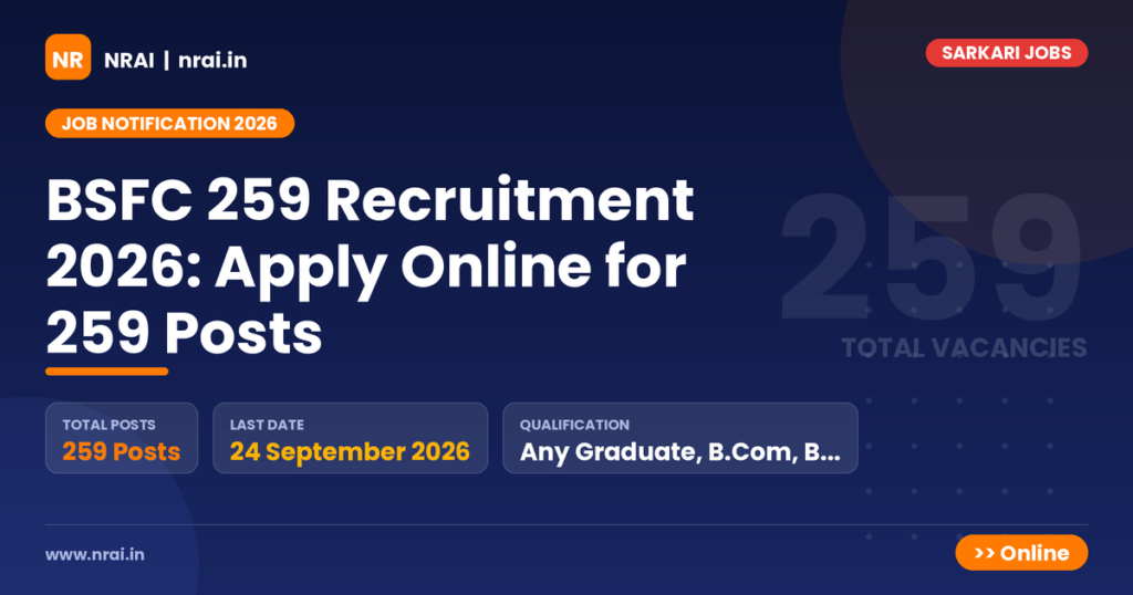 BSFC 259 Recruitment 2026: Apply Online for 259 Posts - NRAI nrai.in