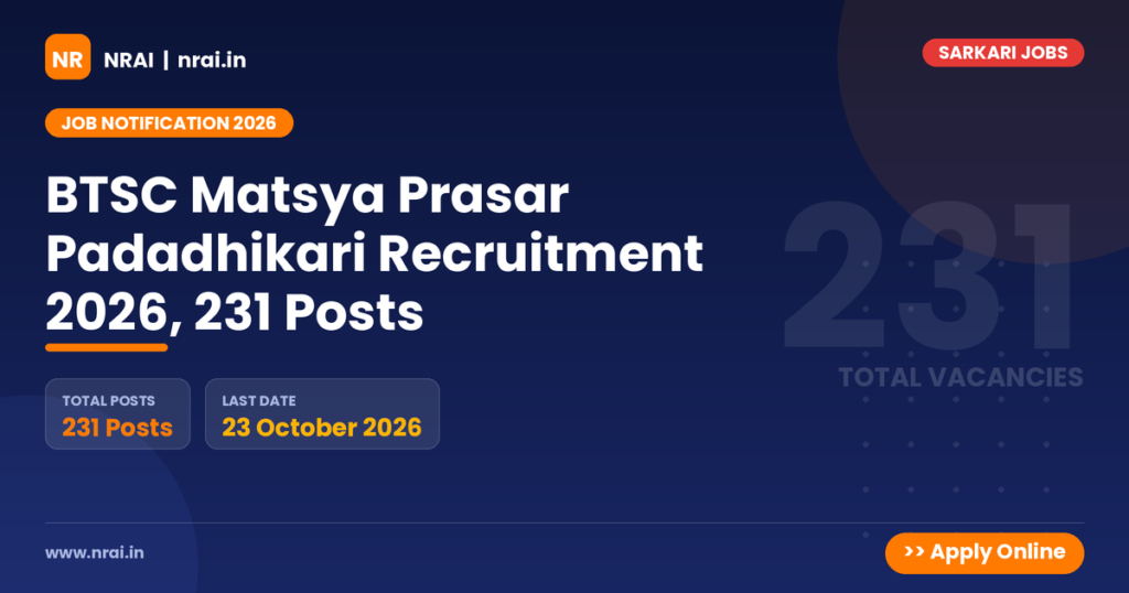 BTSC Matsya Prasar Padadhikari Recruitment 2026, 231 Posts - NRAI nrai.in