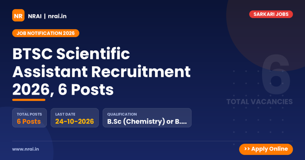 BTSC Scientific Assistant Recruitment 2026, 6 Posts - NRAI nrai.in