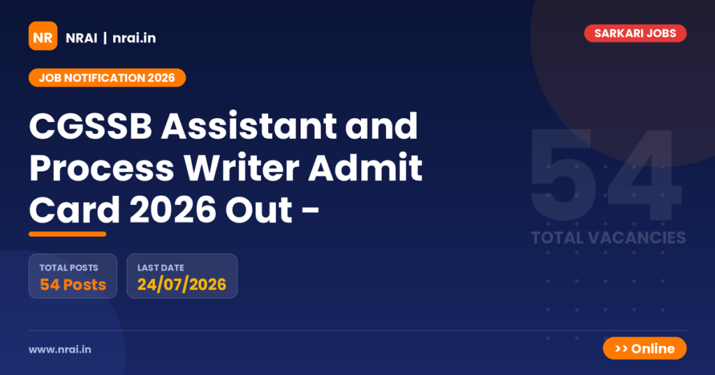 CGSSB Assistant and Process Writer Admit Card 2026 Out - - NRAI nrai.in