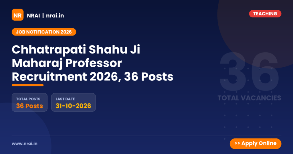 Chhatrapati Shahu Ji Maharaj Professor Recruitment 2026, 36 Posts - NRAI nrai.in