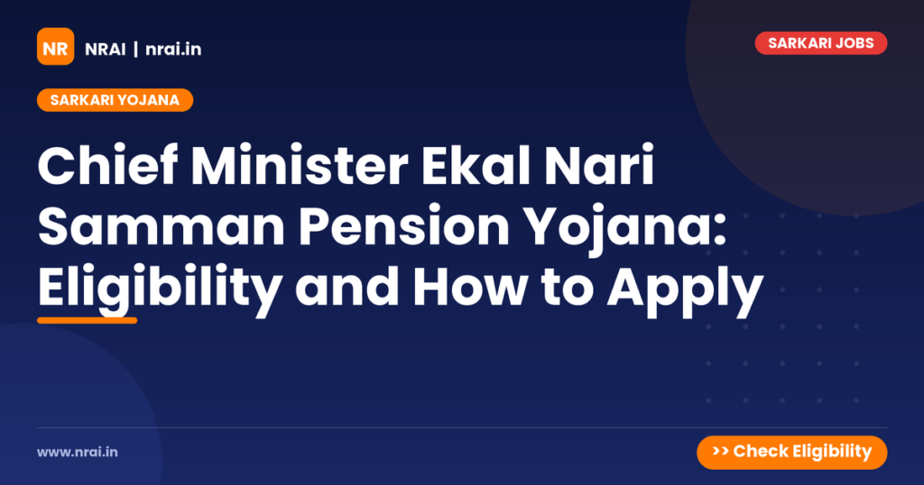 Chief Minister Ekal Nari Samman Pension Yojana: Eligibility and How to Apply - NRAI nrai.in