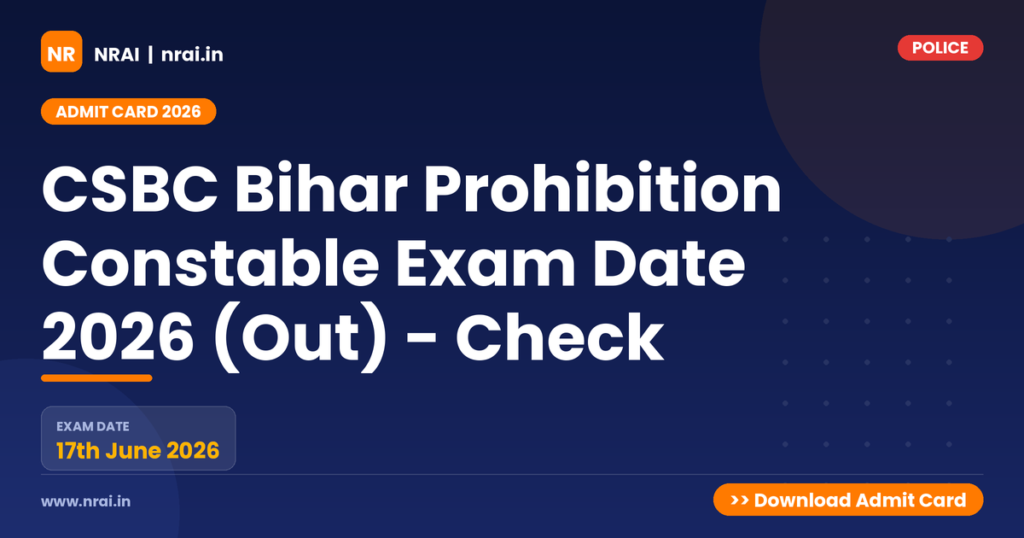 CSBC Bihar Prohibition Constable Exam Date 2026 (Out) - Check - NRAI nrai.in