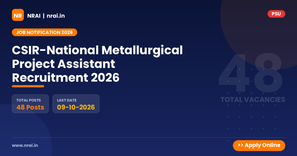 CSIR-National Metallurgical Project Assistant Recruitment 2026 - NRAI nrai.in