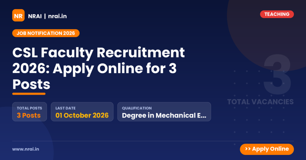 CSL Faculty Recruitment 2026: Apply Online for 3 Posts - NRAI nrai.in