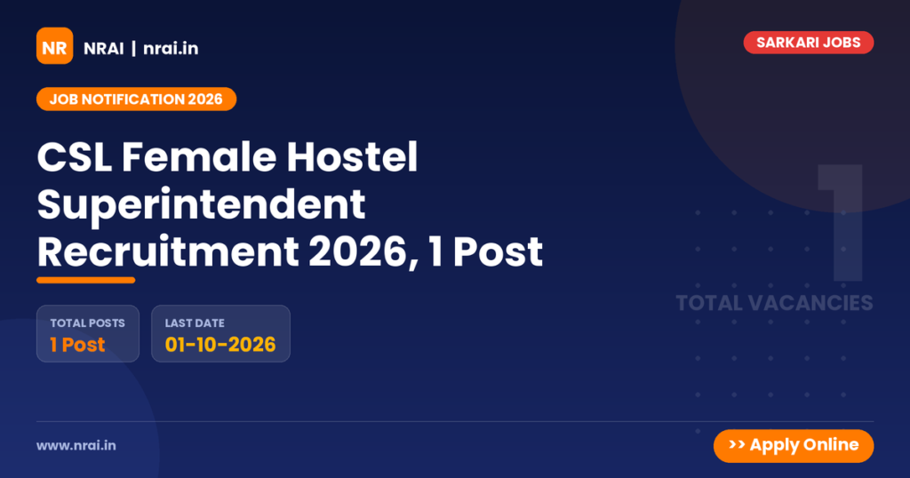 CSL Female Hostel Superintendent Recruitment 2026, 1 Post - NRAI nrai.in