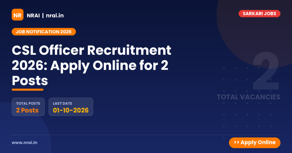 CSL Officer Recruitment 2026: Apply Online for 2 Posts - NRAI nrai.in