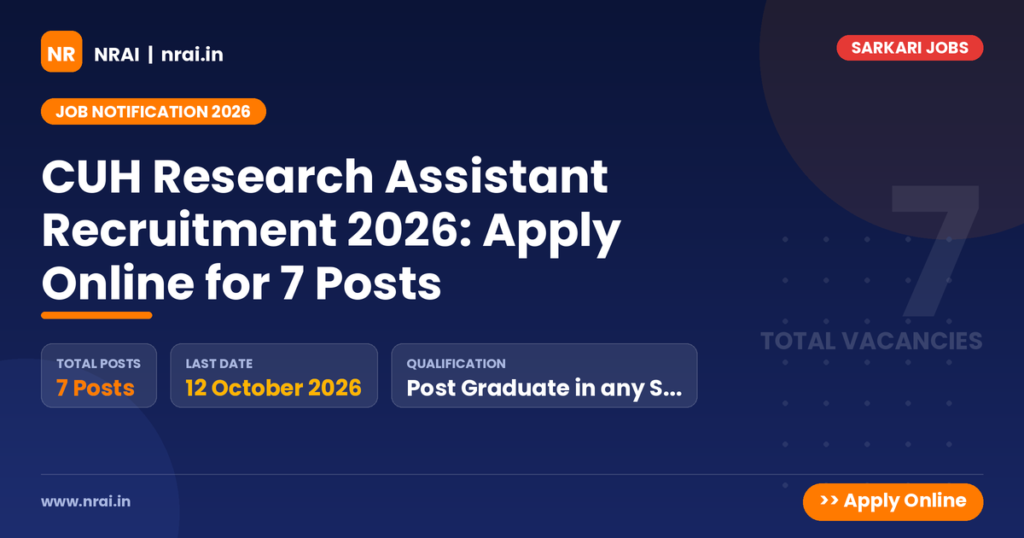 CUH Research Assistant Recruitment 2026: Apply Online for 7 Posts - NRAI nrai.in